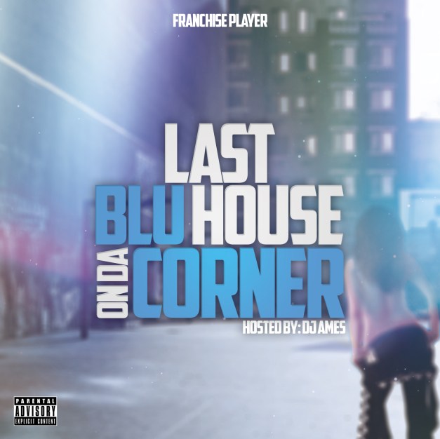 Franchise-Player---Last-Blu-House-On-Da-Corner-Hosted-By-DJ-Ames