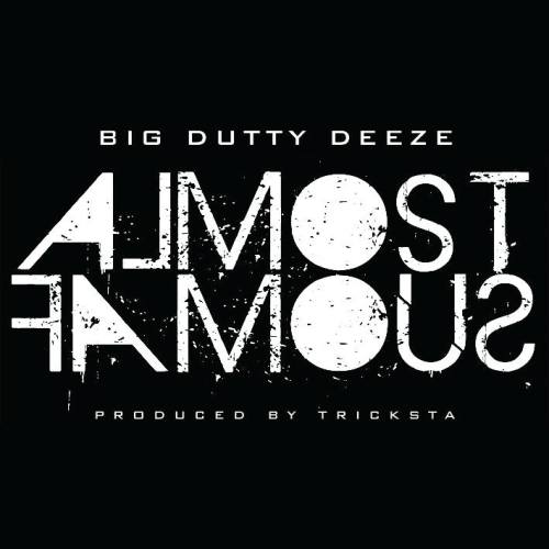 Big Dutty Deeze - Almost Famous - Album Cover 500px